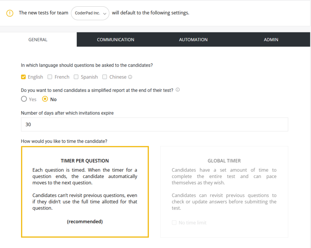 "Screenshot of the CoderPad product interface displaying the test configuration settings under the 'General' tab. The settings include options to select the language for candidate questions (English, French, Spanish, or Chinese), whether to send candidates a simplified report at the end of their test, the number of days after which invitations expire, and timing preferences. Highlighted is the 'Timer per Question' option, which sets a time limit for each question, automatically moving candidates to the next one when the timer ends, preventing them from revisiting previous questions. An alternative 'Global Timer' option allows candidates to manage their time for the entire test and revisit questions."